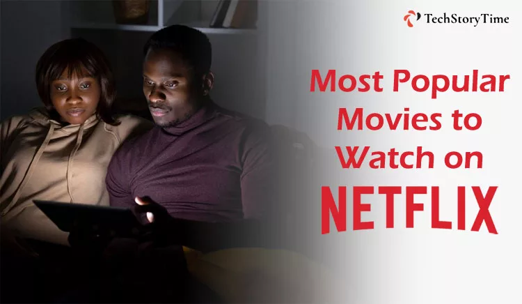 Top 10 Most Popular Movies to Watch on Netflix