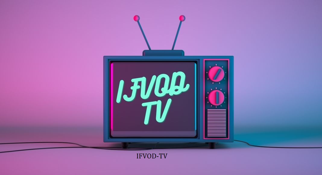 IFVOD TV: Amazing Facts You Should Know About IT